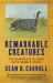 Remarkable Creatures : Epic Adventures in the Search for the Origins of Species