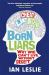Born Liars : Why We Can't Live Without Deceit