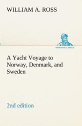 A Yacht Voyage to Norway, Denmark, and Sweden 2nd Edition