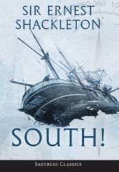 South! (Annotated) : The Story of Shackleton's Last Expedition 1914-1917