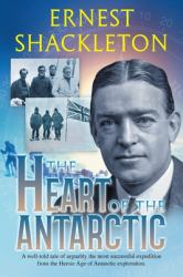 The Heart of the Antarctic : Vol I and II