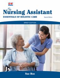 The Nursing Assistant, Brief Edition : Essentials of Holistic Care