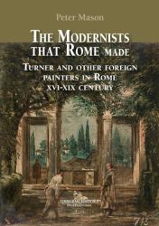 The Modernists That Rome Made : Turner and Other Foreign Painters Rome