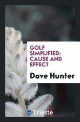 Golf Simplified : Cause and Effect