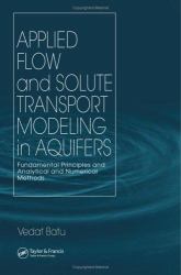 Applied Flow and Solute Transport Modeling in Aquifers : Fundamental Principles and Analytical and Numerical Methods