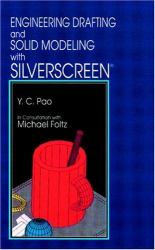Engineering Drafting and Solid Modeling with SilverScreen