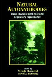 Natural Autoantibodies : Their Physiologocal Role and Regulatory Significance