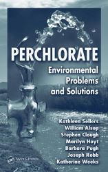 Perchlorate : Environmental Problems and Solutions