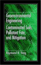 Geoenvironmental Engineering : Contaminated Soils, Pollutant Fate, and Mitigation