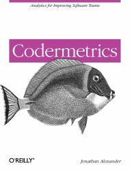 Codermetrics : Analytics for Improving Software Teams