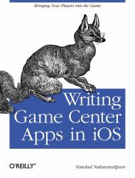 Writing Game Center Apps in IOS : Bringing Your Players into the Game