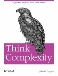 Think Complexity : Complexity Science and Computational Modeling