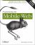 Programming the Mobile Web : Reaching Users on IPhone, Android, BlackBerry, Windows Phone, and More
