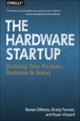 The Hardware Startup : Building Your Product, Business, and Brand
