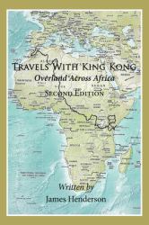 Travels with King Kong : Overland Across Africa Second Edition
