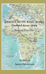 Travels with King Kong : Overland Across Africa Second Edition