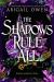 The Shadows Rule All The Shadows Rule All