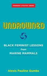 Undrowned : Black Feminist Lessons from Marine Mammals