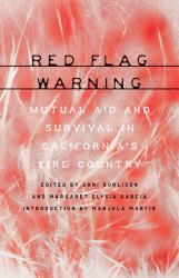 Red Flag Warning : Mutual Aid and Survival in California's Fire Country