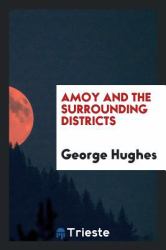 Amoy and the Surrounding Districts