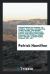 The Resources of Arizona : Its Mineral, Farming, and Grazing Lands, Towns, and Mining Camps; Its Rivers, Mountains, Plains, and Mesas; with a Brief Summary of Its Indian Tribes, Early History, Ancient Ruins, Climate, etc. , Etc