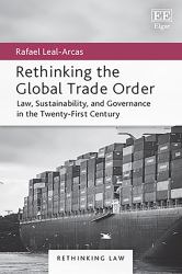 Rethinking the Global Trade Order : Law, Sustainability, and Governance in the Twenty-First Century