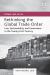 Rethinking the Global Trade Order : Law, Sustainability, and Governance in the Twenty-First Century