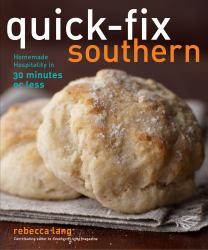 Quick-Fix Southern : Homemade Hospitality in 30 Minutes or Less