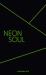 Neon Soul : A Collection of Poetry and Prose
