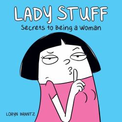 Lady Stuff : Secrets to Being a Woman