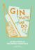 Gin Made Me Do It : 60 Beautifully Botanical Cocktails