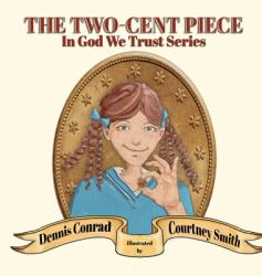 The Two-Cent Piece : In God We Trust Series Book 1
