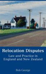 Relocation Disputes : Law and Practice in England and New Zealand