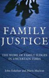Family Justice : The Work of Family Judges in Uncertain Times
