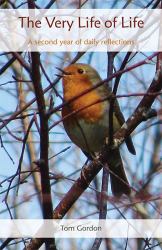 The Very Life of Life : A Second Year of Daily Reflections