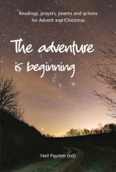 The Adventure Is Beginning : Readings, Prayers, Poems and Actions for Advent and Christmas