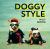 Doggy Style : The Cutest, Funniest and Silliest Haute-Couture Hounds Doggy Style : The Cutest, Funniest and Silliest Haute-Couture Hounds