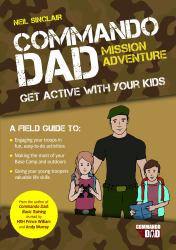 Commando Dad: Mission Adventure : Get Active with Your Kids