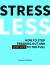 Stress Less : How to Stop Freaking Out and Live Life to the Full