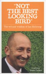 Not the Best Looking Bird : The Wit and Wisdom of Ian Holloway