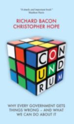 Conundrum : Why Every Government Gets Things Wrong - and What We Can Do about It