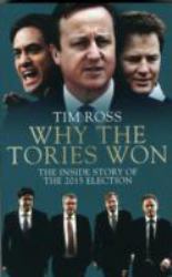 Why the Tories Won : The Inside Story of the 2015 Election