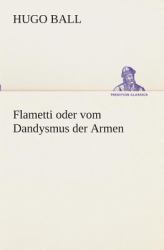 Flametti Oder Vom Dandysmus der Armen