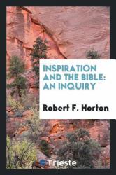 Inspiration and the Bible : An Inquiry