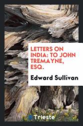 Letters on India : To John Tremayne, Esq