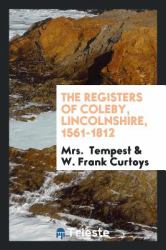 The Registers of Coleby, Lincolnshire, 1561-1812