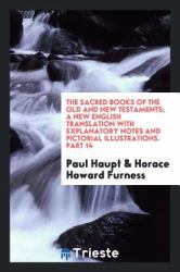 The Sacred Books of the Old and New Testaments; a New English Translation with Explanatory Notes and Pictorial Illustrations. Part 14