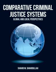 Comparative Criminal Justice Systems : Global and Local Perspectives