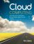 Cloud Computing : SaaS, PaaS, IaaS, Virtualization, Business Models, Mobile, Security and More