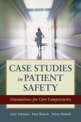 Case Studies in Patient Safety : Foundations for Core Competencies